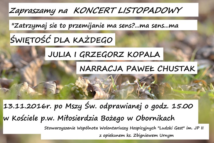 Plakat: Zapraszamy na koncert listopadowy „Świętość dla każdego” – Julia i Grzegorz Kopala, narracja Paweł Chustak, 13.11.2016 r. po Mszy św. o godz. 15:00 w kościele Miłosierdzia Bożego w Obornikach